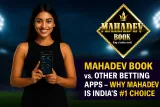 Mahadev Book vs. Other Betting Apps – Why Mahadev is India’s #1 Choice